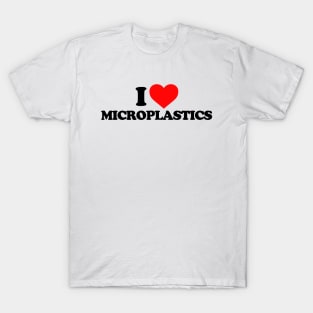 I love Microplastics T-Shirt